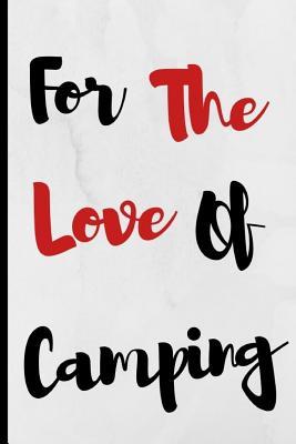 Full Download For The Love Of Camping: Notebook 120 Lined Pages Paperback Notepad / Journal - Adrec Publishing | PDF