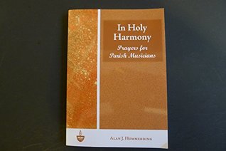 Read Online In Holy Harmony: Prayers for Parish Musicians - Alan J. Hommerding file in PDF