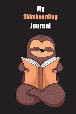 Download My Skimboarding Journal: With A Cute Sloth Reading, Blank Lined Notebook Journal Gift Idea With Black Background Cover - Slowum Publishing file in PDF