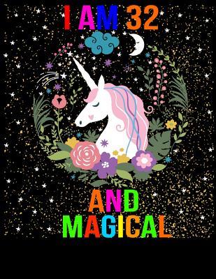 Read Online I am 32 and Magical: Cute unicorn Happy Birthday Unicorn Journal Notebook gift for girl, adults, baby - Sky Journal Publishing file in ePub