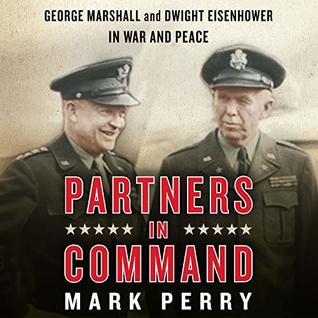 Read Partners in Command: George Marshall and Dwight Eisenhower in War and Peace - Mark Perry | ePub