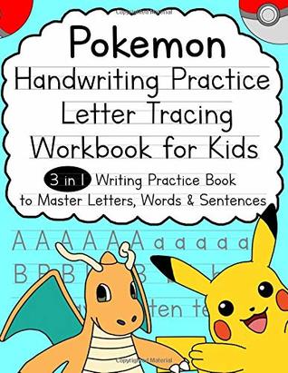Full Download Pokemon Handwriting Practice Letter Tracing Workbook for Kids: 3-in-1 Writing Practice Book to Master Letters, Words & Sentences - Alex Smith file in PDF