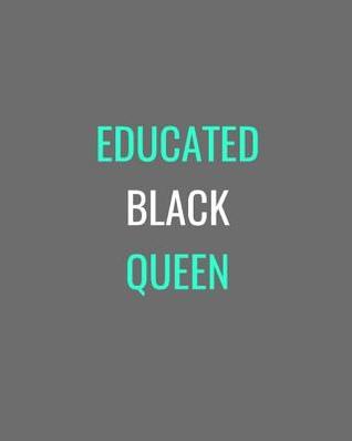 Read Educated Black Queen: Grey, White and Turquoise Notebook Journal -  file in PDF