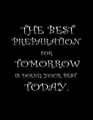 Full Download The best preparation for tomorrow is doing your best today.: Composition Books Basics Wide Ruled Notebooks 100 Sheets 8.5 x 11 inch -  | PDF