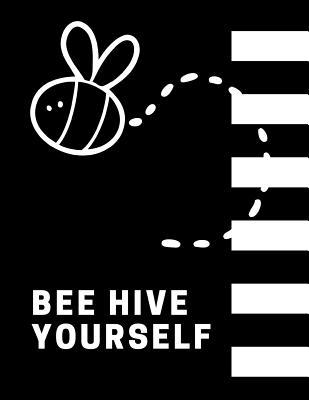 Read Online Bee Hive Yourself: The Ultimate Bee Keeping Journal. This is an 8.5X11 103 Page Diary For: Anyone that Loves Raising Bees, Eats Honey and Loves Working in the Bee Yard. - Bee Hind Publishing | ePub