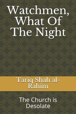 Read Watchmen, What Of The Night: The Church is Desolate - Tariq Shah Al-Rahim | ePub