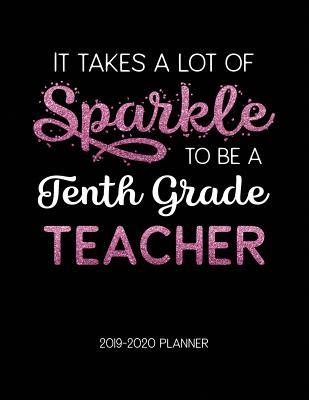 Read It Takes A Lot of Sparkle to Be A Tenth Grade Teacher 2019-2020 Planner: Dated Lesson Plans with Calendar & Vertical Days - Tara Petticrew | ePub