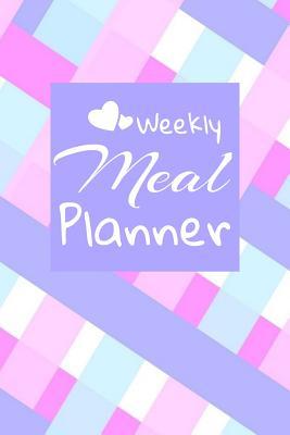 Download Weekly Meal Planner: Track And Plan Your Meals Weekly: Meal Prep And Planning Grocery List - Kitchen Necessities | PDF