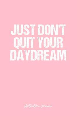 Download Motivation Journal: Dot Grid Gift Idea - Just Don'T Quit Your Daydream Motivation Quote Journal - Pink Dotted Diary, Planner, Gratitude, Writing, Travel, Goal, Bullet Notebook - 6x9 120 pages -  file in ePub
