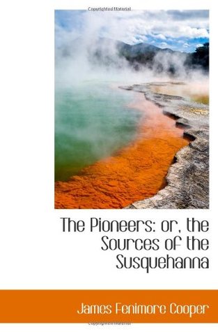 Download The Pioneers: or, the Sources of the Susquehanna - James Fenimore Cooper | ePub