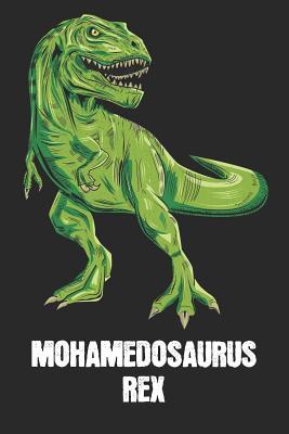 Full Download Mohamedosaurus Rex: Mohamed - T-Rex Dinosaur Notebook - Blank Ruled Personalized & Customized Name Prehistoric Tyrannosaurus Rex Notebook Journal for Boys & Men. Funny Desk Accessories & Back To School Supplies, Birthday & Christmas Gift for Men. - Yourdinonotes Publishing | PDF