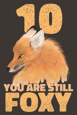 Read 10 Years Fox Journal: Lined Journal / Notebook 10th Anniversary Gifts for Her - Funny Fox Themed 10 Year Wedding Anniversary Celebration Gift - You Are Still Foxy - Shanley Ruslove file in ePub