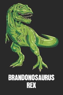 Read Online Brandonosaurus Rex: Brandon - T-Rex Dinosaur Notebook - Blank Ruled Personalized & Customized Name Prehistoric Tyrannosaurus Rex Notebook Journal for Boys & Men. Funny Desk Accessories & Back To School Supplies, Birthday & Christmas Gift for Men. - Yourdinonotes Publishing file in ePub