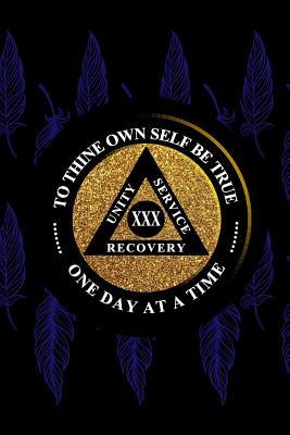 Read Unity Service Recovery. To Thine Own Self Be True 30: 6x9 Blank Lined Matte Paperback College-Ruled Notebook Journal 120 Pages (60 Sheets) AA Friends Of Bill. One Day At A Time - Argent River Publications file in PDF