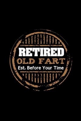 Download Retired Old Fart Est. Before Your Time: Notebook 120 Pages Journal 6x9 Blank Line -  file in ePub