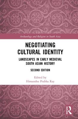Read Negotiating Cultural Identity: Landscapes in Early Medieval South Asian History - Himanshu Prabha Ray file in ePub