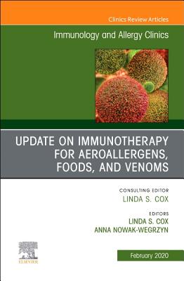 Read Online Update in Immunotherapy for Aeroallergens, Foods, and Venoms, an Issue of Immunology and Allergy Clinics of North America E-Book - Linda S Cox | ePub
