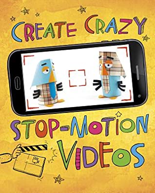 Full Download Create Crazy Stop-Motion Videos: 4D an Augmented Reading Experience - Thomas Kingsley Troupe | PDF