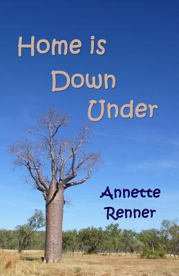 Download Home is Down Under: A Collection of Short Adventure Stories - Annette Renner | ePub