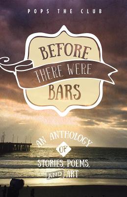 Read Online Before There Were Bars: An Anthology of Stories, Poems, and Art - Amy Friedman | PDF