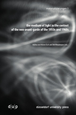 Download The Medium of Light in the Context of the Neo-avant-garde of the 1950s and 1960s - Andrea von Hülsen-Esch file in ePub