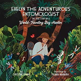 Download Evelyn the Adventurous Entomologist: The True Story of a World-Traveling Bug Hunter - Christine Evans file in ePub