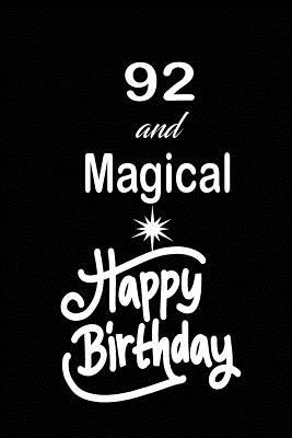Full Download 92 and magical happy birthday: funny and cute blank lined journal Notebook, Diary, planner Happy 92nd ninety-second Birthday Gift for ninety two year old daughter, son, boyfriend, girlfriend, men, women, wife and husband - Nabuti Publishing | ePub