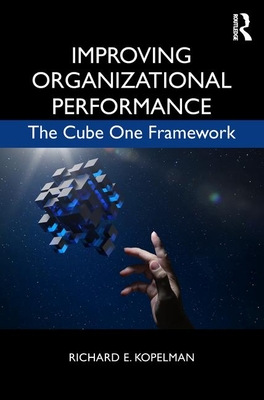 Full Download Improving Organizational Performance: The Cube One Framework - Richard Kopelman | PDF