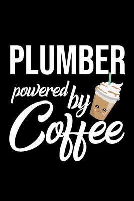 Full Download Plumber Powered by Coffee: Christmas Gift for Plumber Funny Plumber Journal Best 2019 Christmas Present Lined Journal 6x9inch 120 pages - Funny Journals For Plumber | ePub
