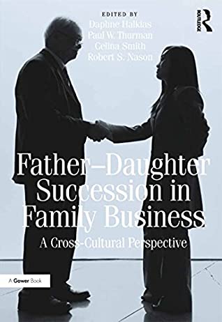 Full Download Father-Daughter Succession in Family Business: A Cross-Cultural Perspective - Paul W. Thurman | ePub