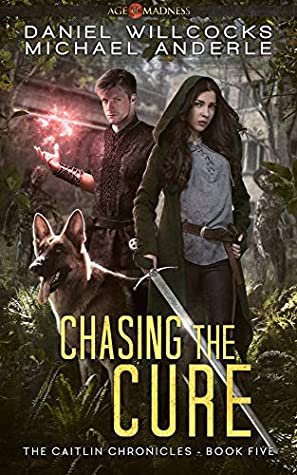 Download Chasing The Cure: Age Of Madness - A Kurtherian Gambit Series (The Caitlin Chronicles Book 5) - Daniel Willcocks file in ePub
