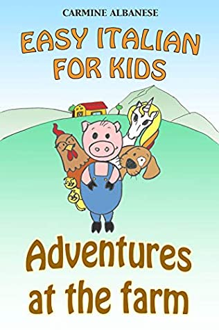 Download Easy Italian for kids: Adventures at the farm - Carmine Albanese file in PDF