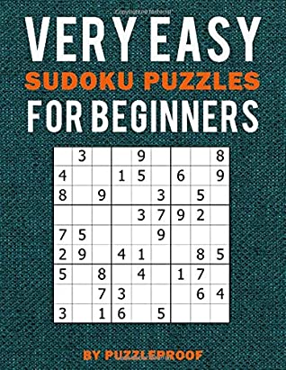 Download Very Easy Sudoku Puzzle Book For Beginners: 250 beginner level Sudoku puzzles. If you are new to Sudoku, you will also learn basics and simple Sudoku strategy in this book. (Beginner Sudoku) - Puzzle Proof file in PDF