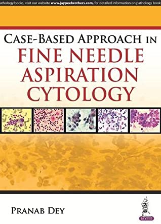 Read Online Case-Based Approach in Fine Needle Aspiration Cytology - Pranab Dey | ePub