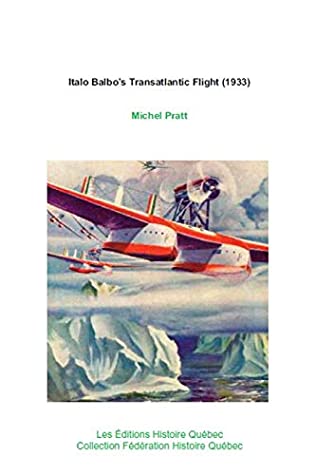 Download Italo Balbo's Transatlantic Flight (1933): 24 Italian seaplanes in America - Michel Pratt | ePub