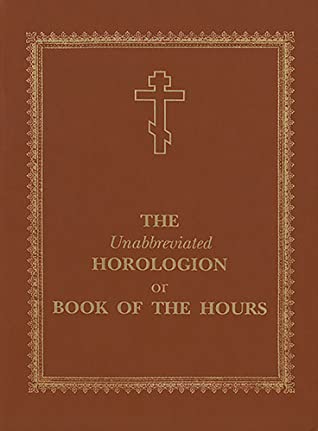 Read The Unabbreviated Horologion or Book of the Hours: Brown Cover - Holy Trinity Monastery | ePub