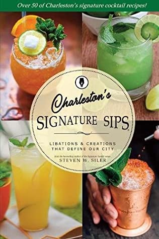 Read Online Signature Sips of Charleston: Libations and Creations That Define our City - Steven W Siler file in ePub