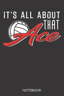 Download It's all about that Ace: Notebook with 120 blank pages in 6x9 inch format - Volleyball Notebook Publishing file in PDF