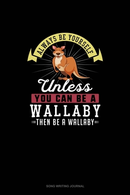 Read Always Be Yourself Unless You Can Be A Wallaby Then Be A Wallaby: Song Writing Journal - Blue Cloud Novelty file in PDF