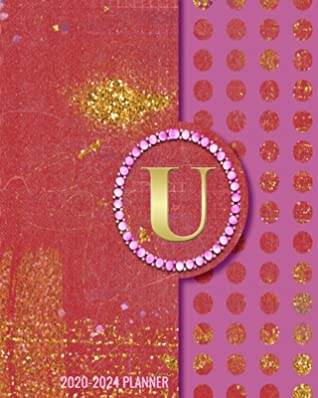 Read 2020-2024 5 Year Monthly Planner: Initial Monogram Letter U 60 Months Calendar, 5 Year Agenda Schedule Organizer, Logbook and Personalized Journal - Snazzy Classy Designs file in ePub