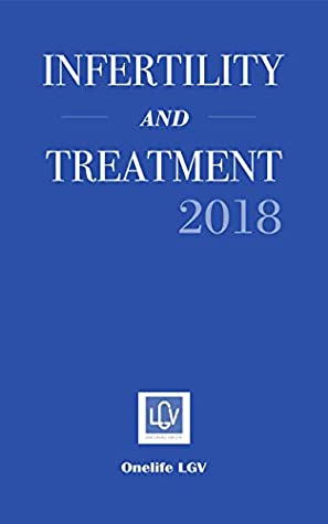 Read Infertility and Treatment - A study by LGV - 2018: Causes of Male and Female Infertility - Research Data & Treatment - LGV Choice for Life file in PDF
