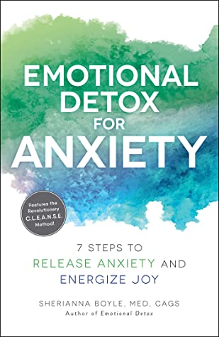 Download Emotional Detox for Anxiety: 7 Steps to Release Anxiety and Energize Joy - Sherianna Boyle | PDF