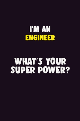 Read I'M An Engineer, What's Your Super Power?: 6X9 120 pages Career Notebook Unlined Writing Journal - Blue Stone Publishers file in ePub