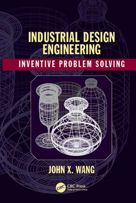 Full Download Industrial Design Engineering: Inventive Problem Solving - John X. Wang file in ePub